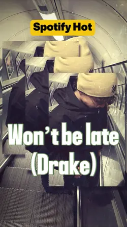 Won’t Be Late(Drake)