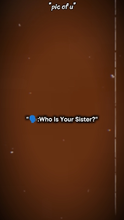 Wer ist deine Schwester? 