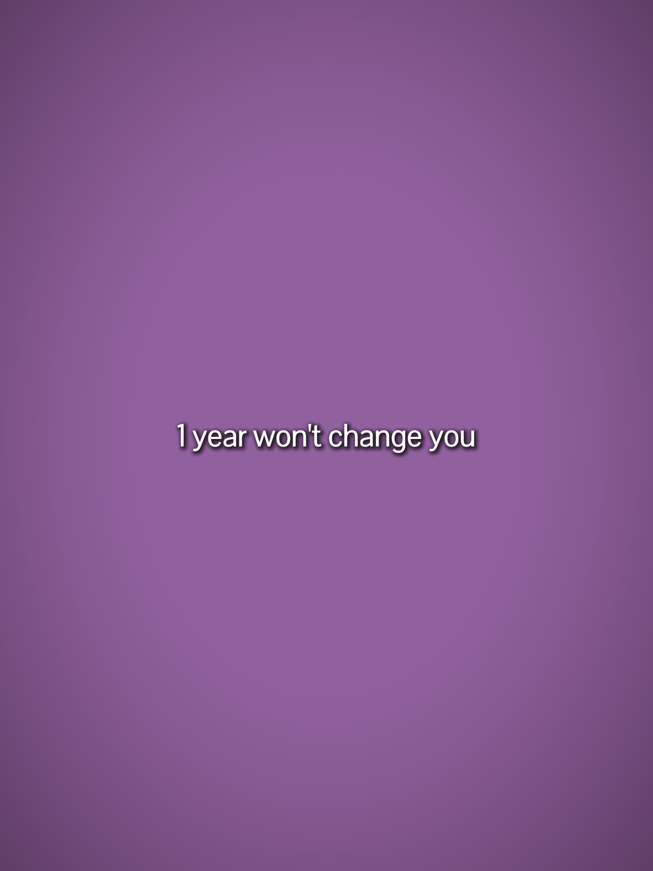1yearwontchangeyou 