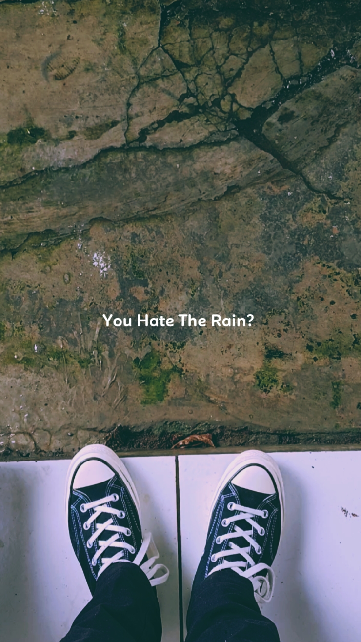 you hate the Rain? 
