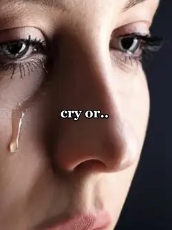 Cry or β¦