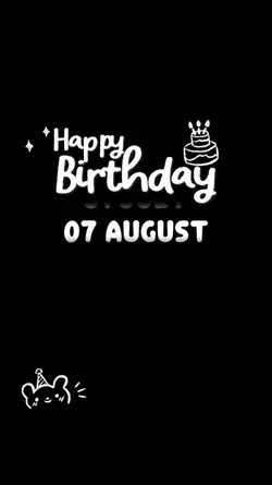 BIRTHDAY 07 AUGUST 