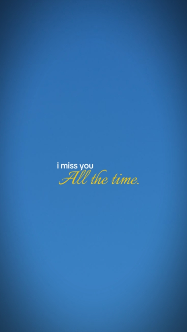 Imissyouallthetime..