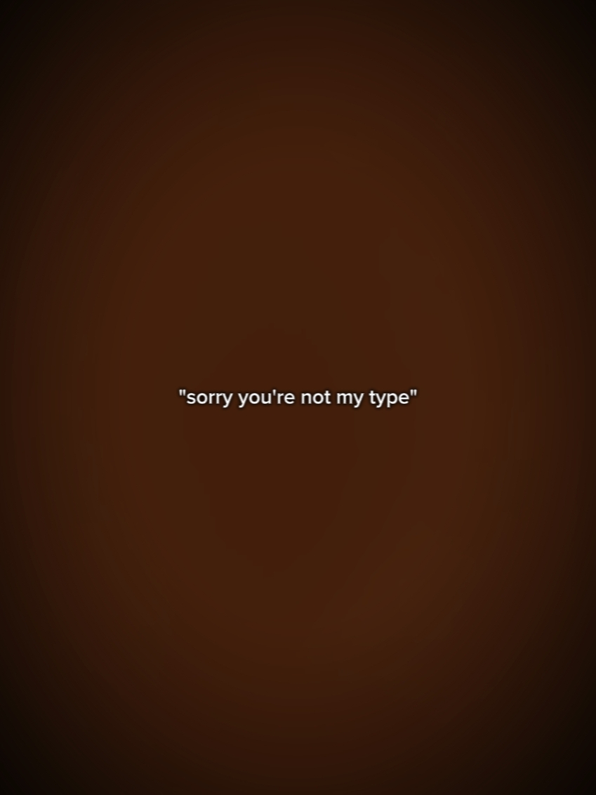 you're not my type 