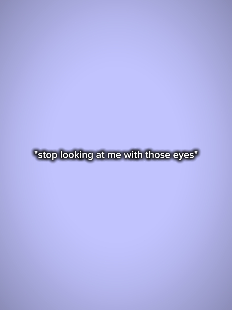 stop looking me