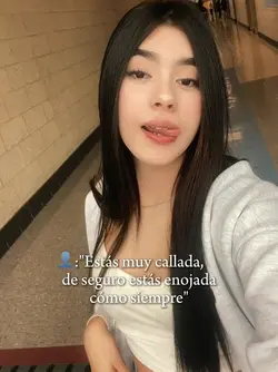 Estás muy callada 