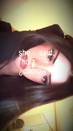 she said hola como