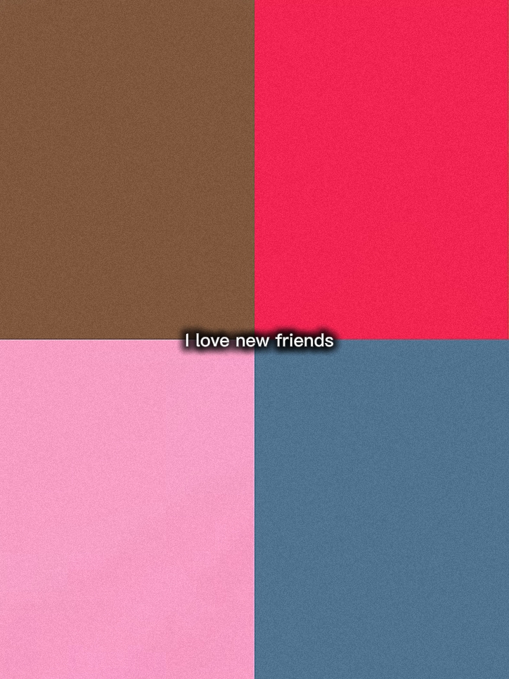 I love new friends.?