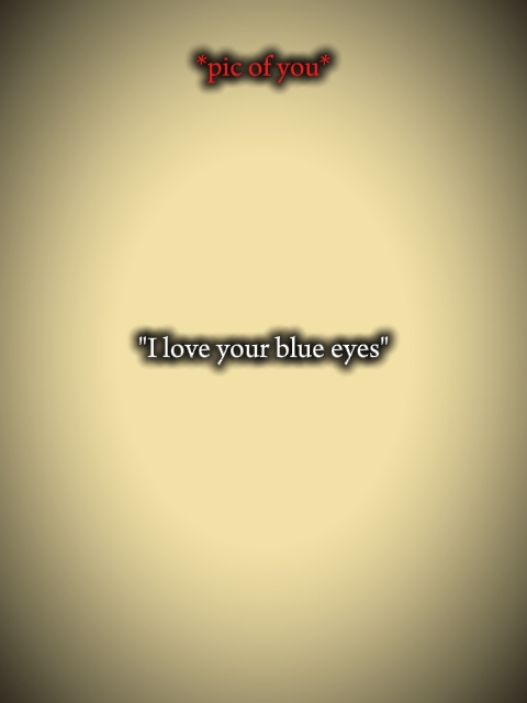 I love your blue eye