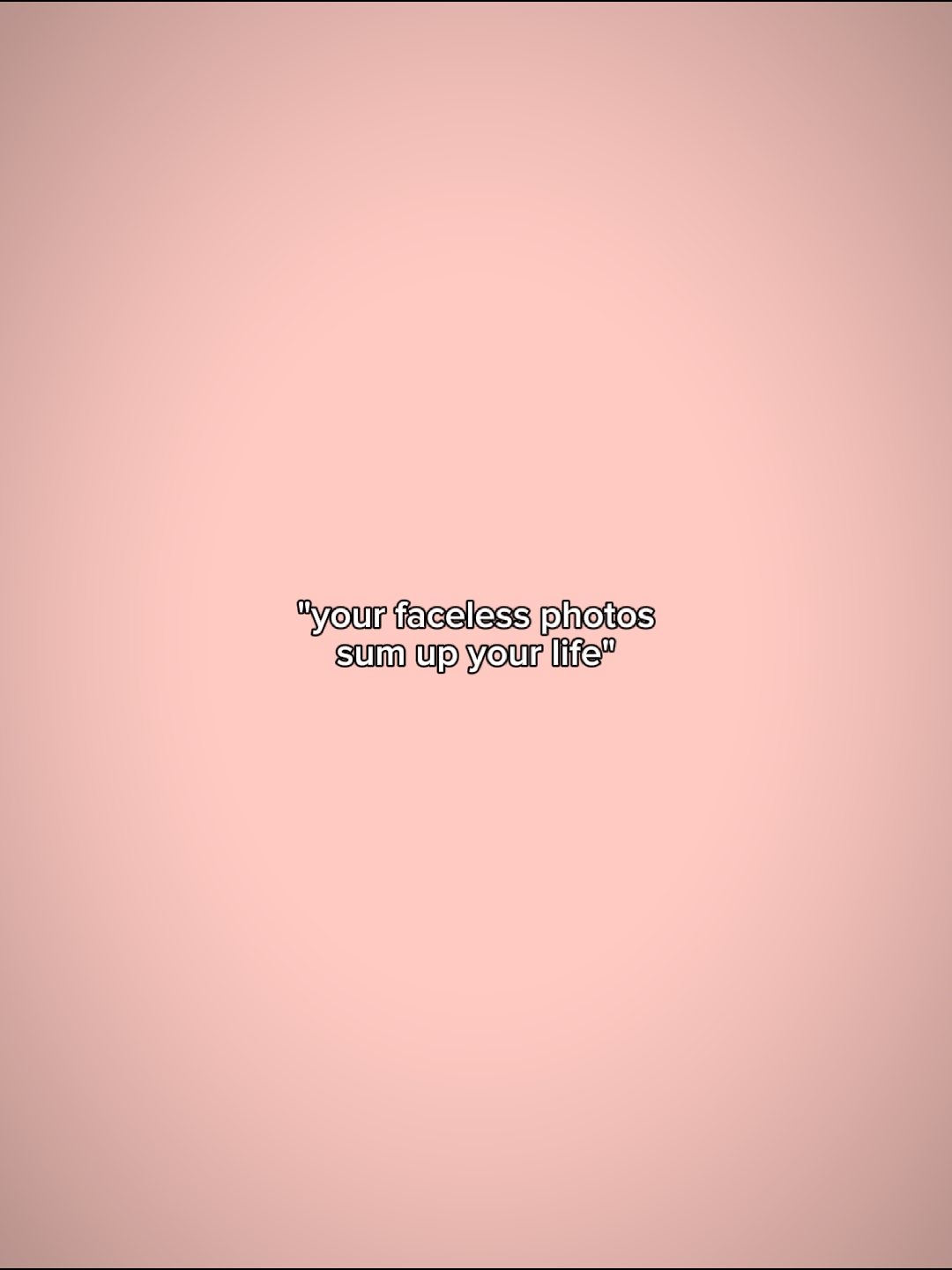 your faceless photo
