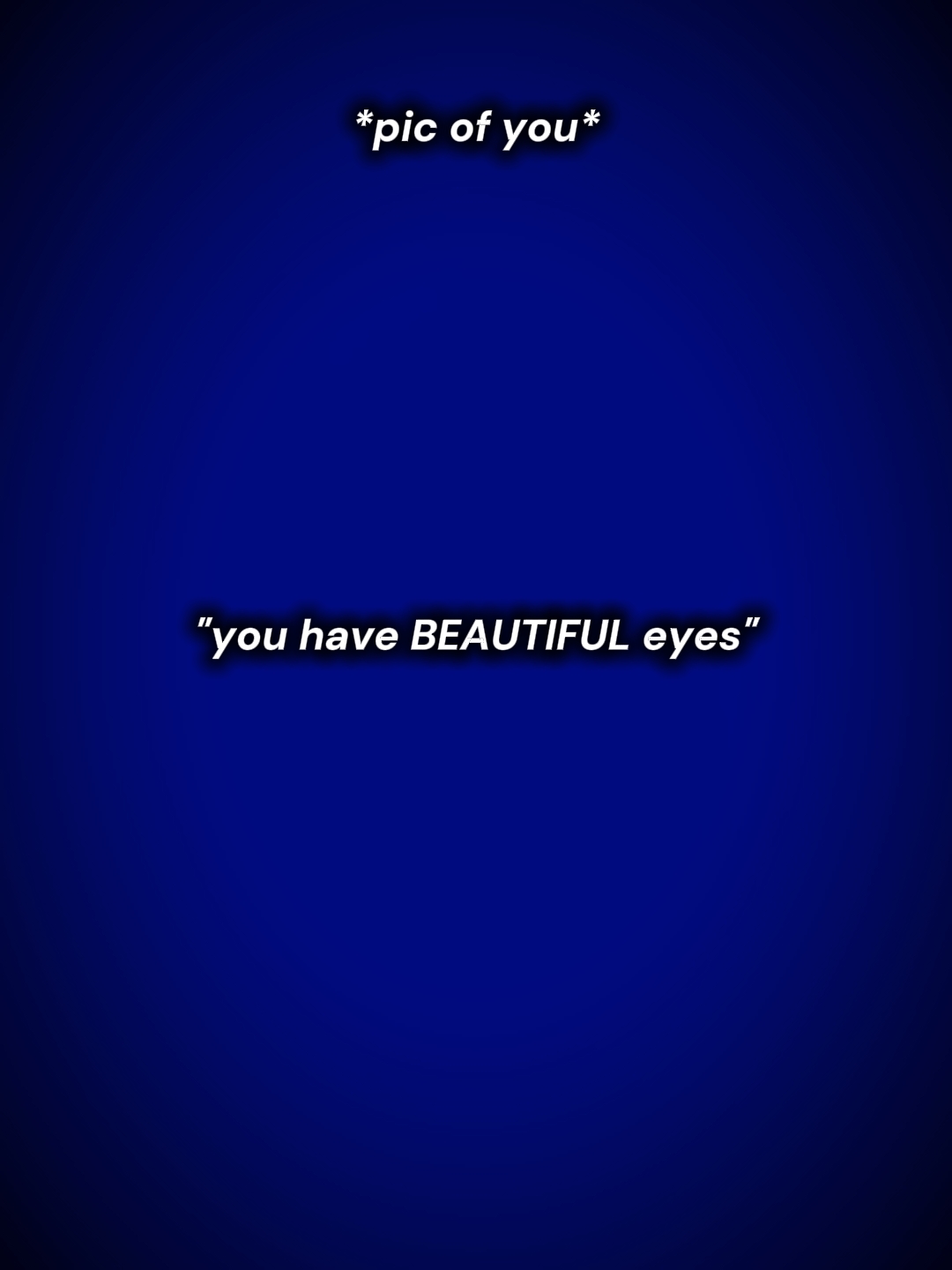 Tienes ojos hermosos