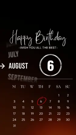 BIRTHDAY 6 AUGUST 