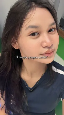 kenapa pengen cantik
