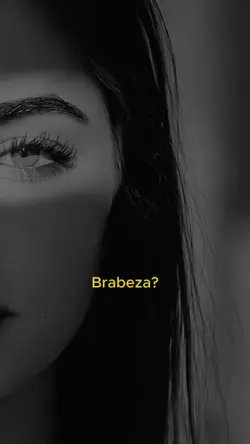 braveza ela tem