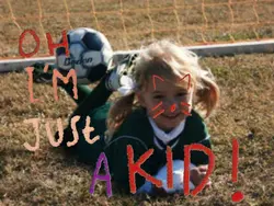 I’M JUST A KID