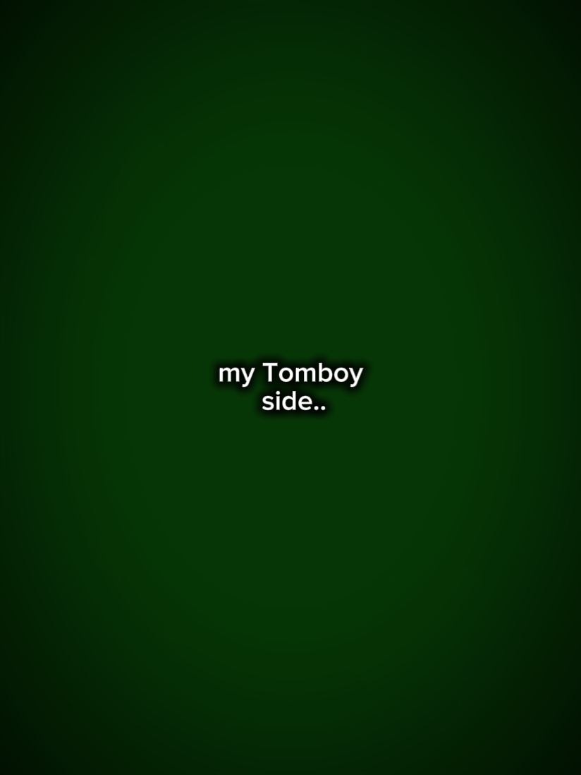 my tomboy side 