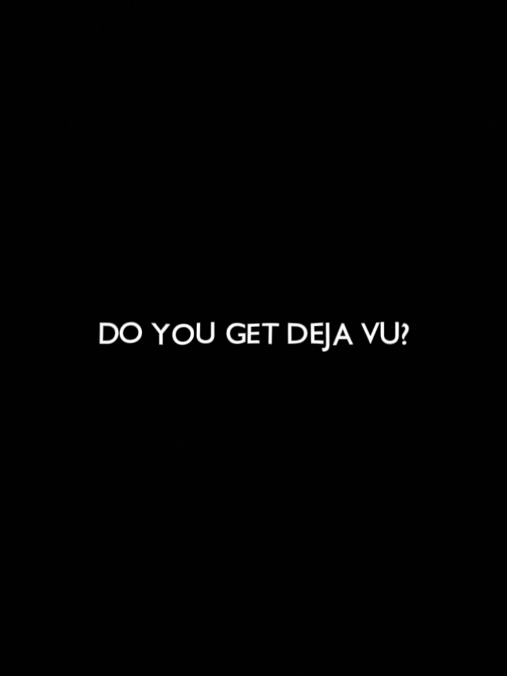 DEJA VU를 얻습니까?