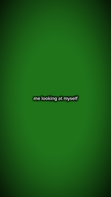 me looking at my