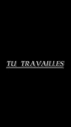 Tu travailles