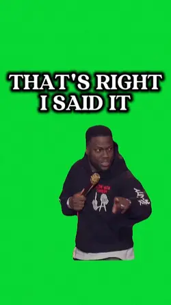 that's right I said