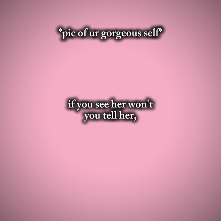 pic of ur gorgeous