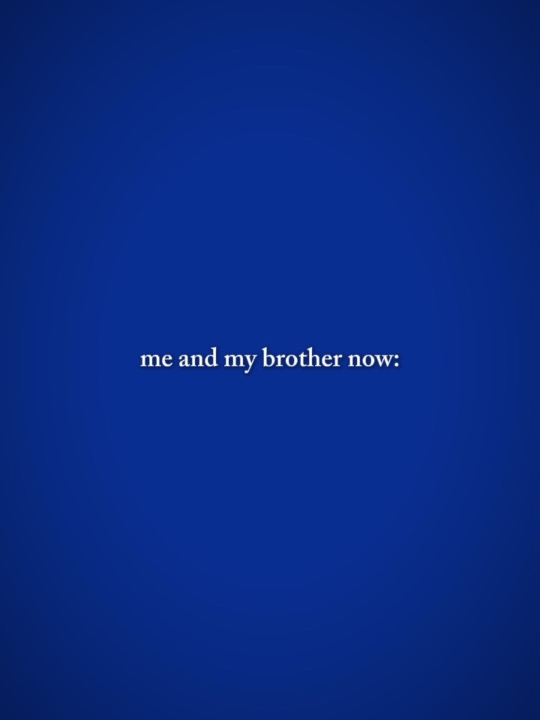 me and my brother