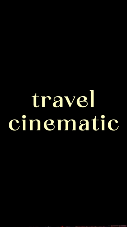 travel cinematic