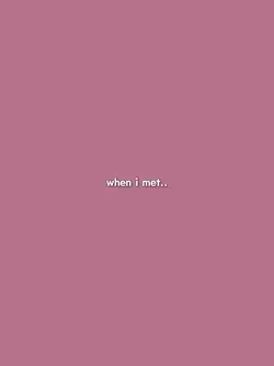 when i met you <3