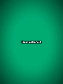 i’m an astronaut