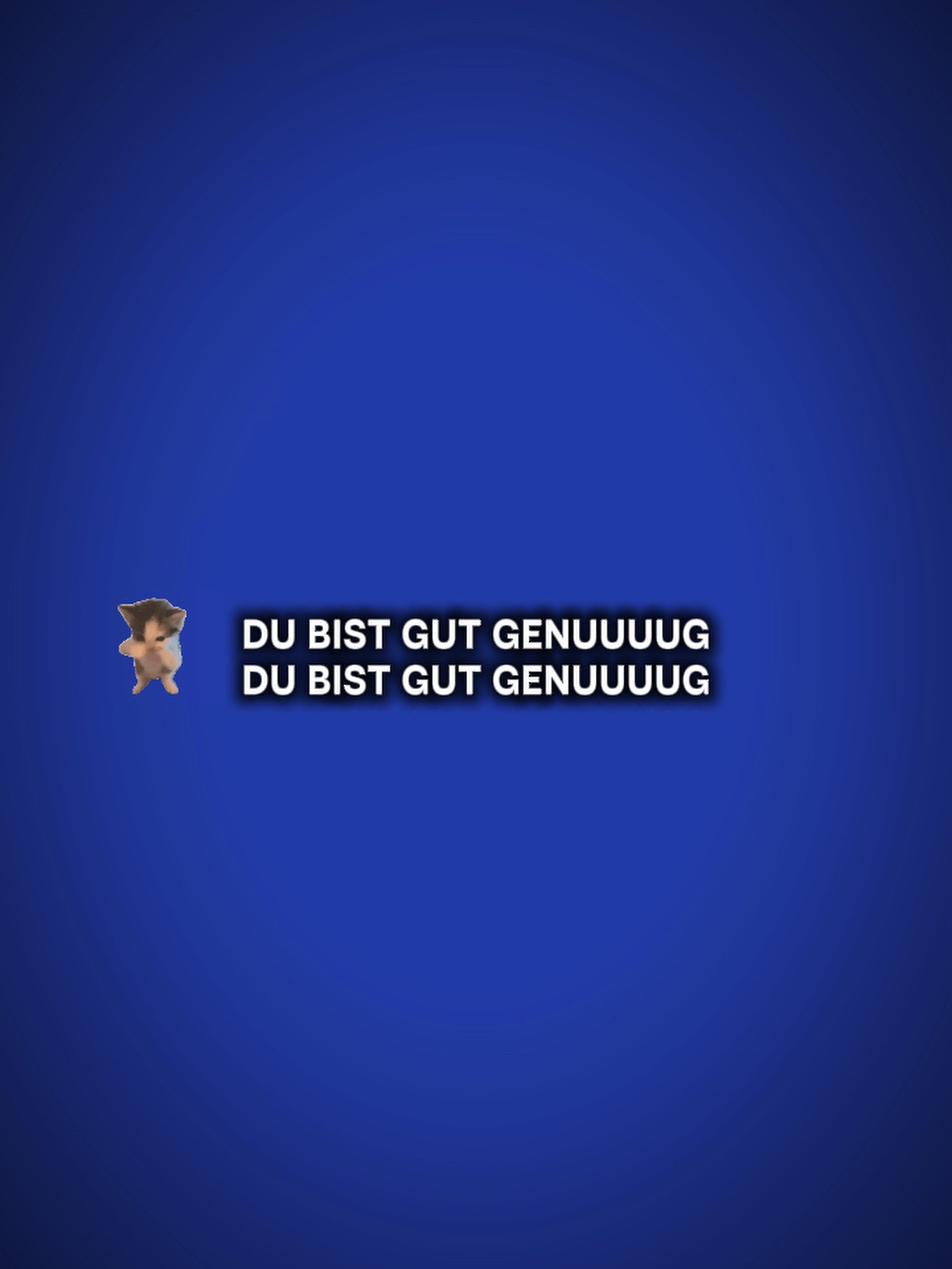 Du bist gutgenuug