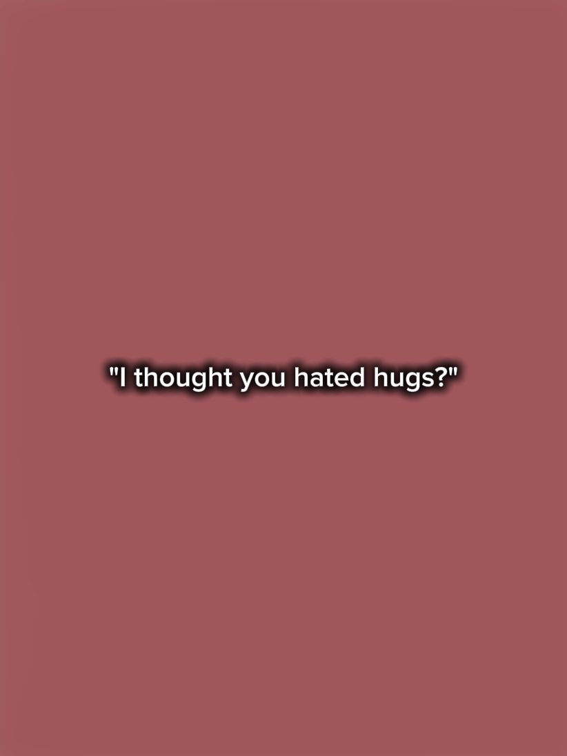 u hated hugs