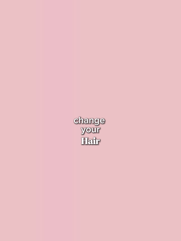 change your hair