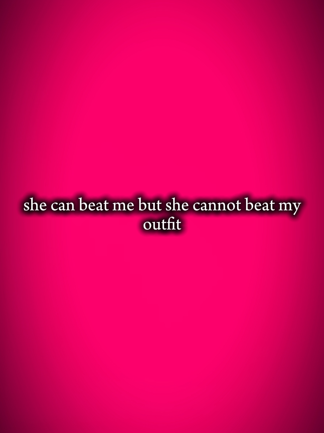 she can beat me