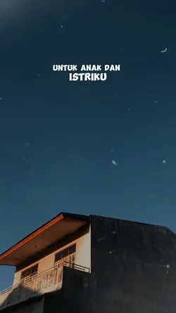 Untuk anak dan istri