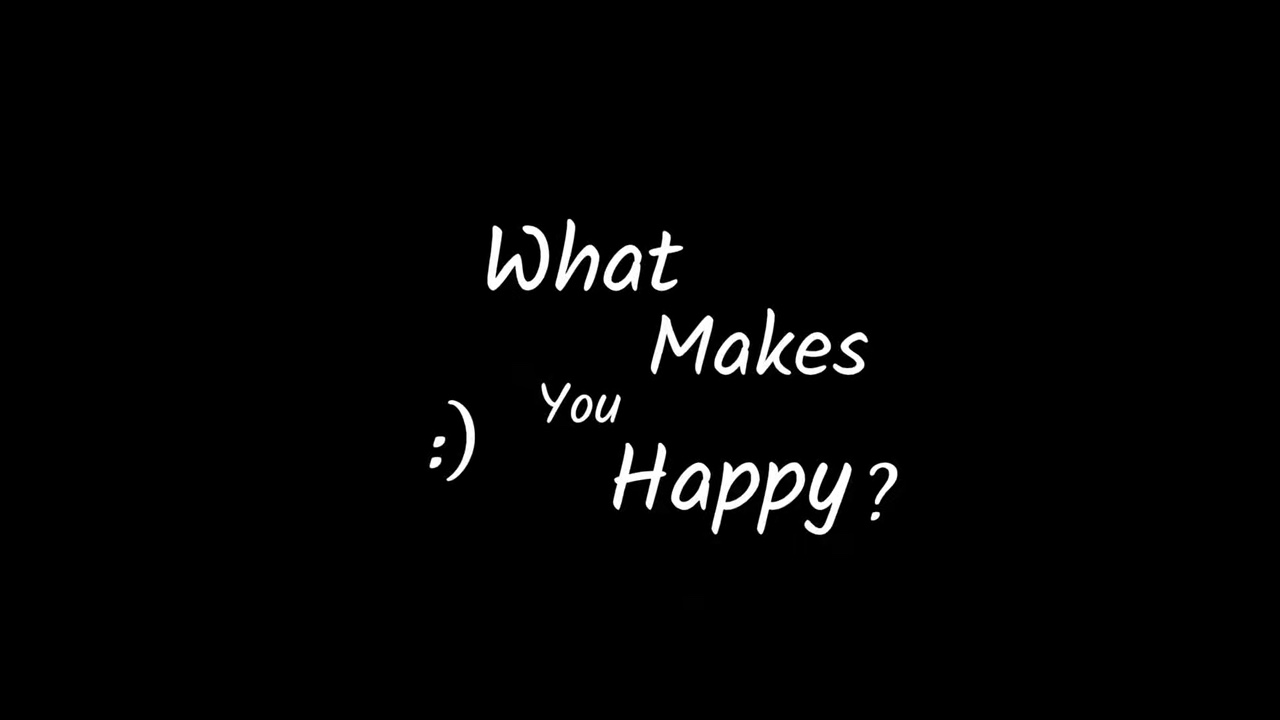 What makes you happy