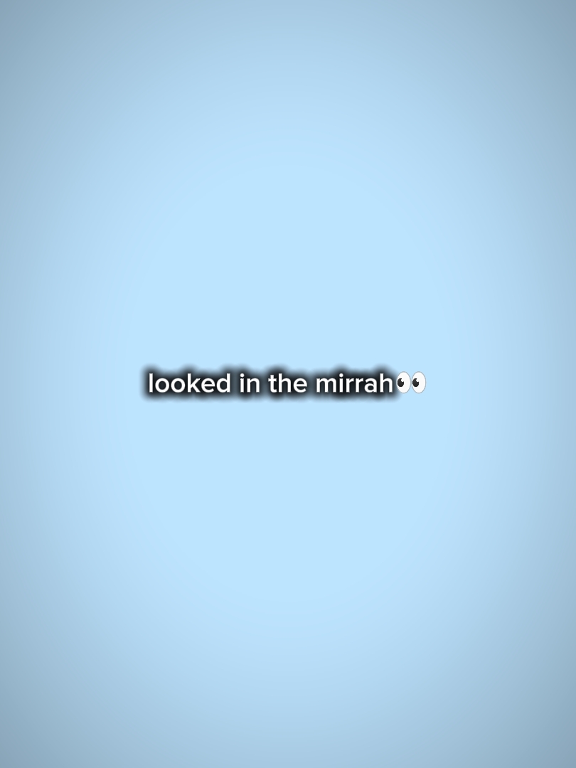 looked in the mirror