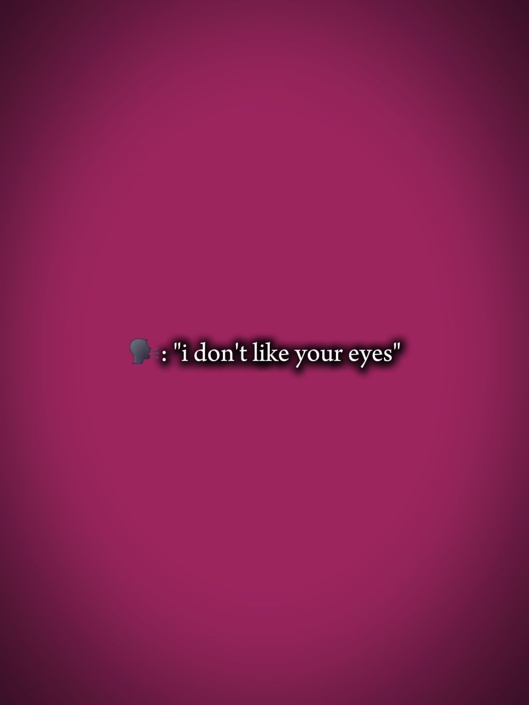 Je n'aime pas tes yeux