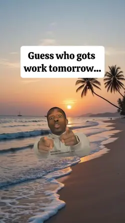 gots work tomorrow