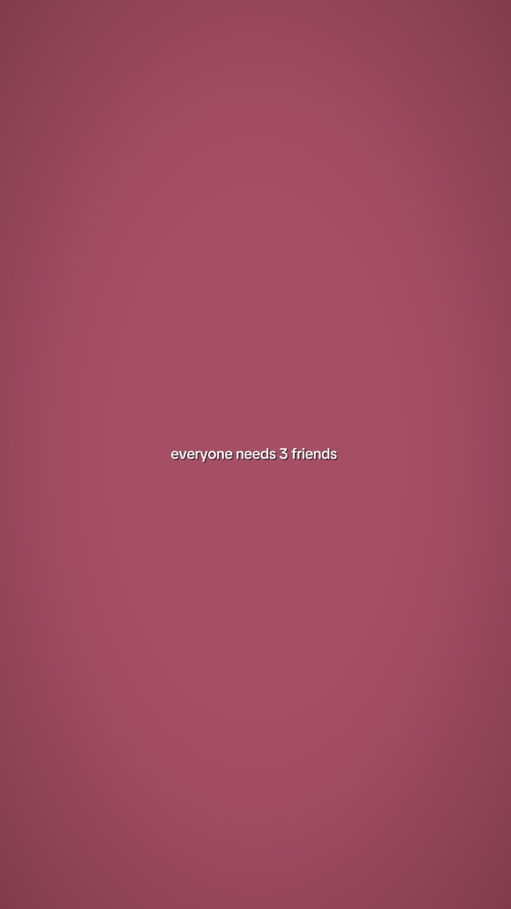 everyone needs 3 fri