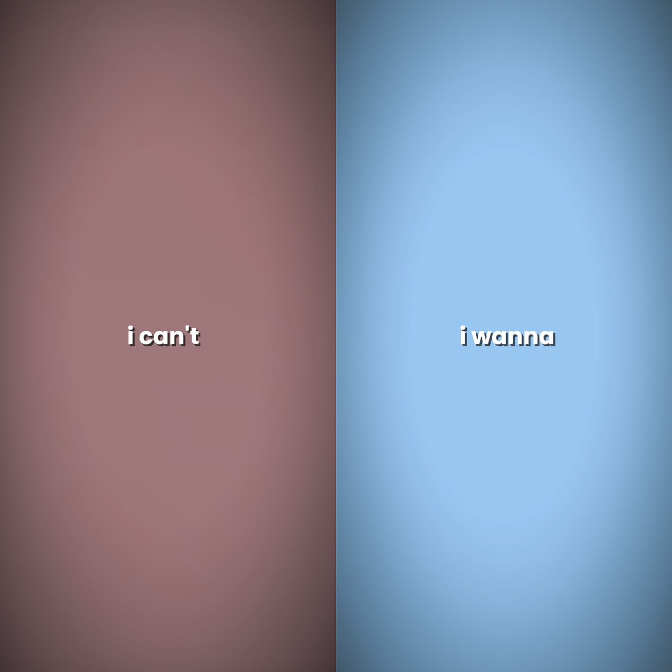 i can't, i wanna 