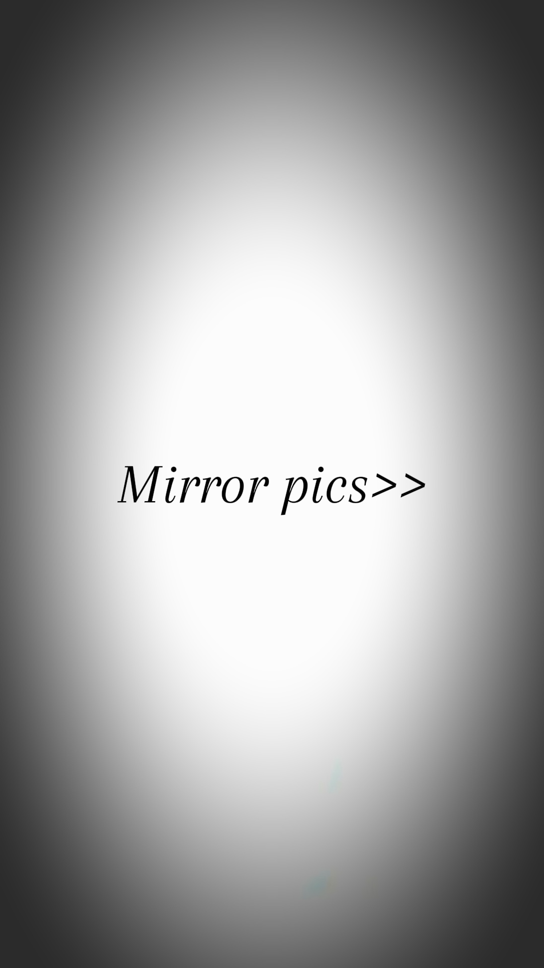 Mirror pics>>