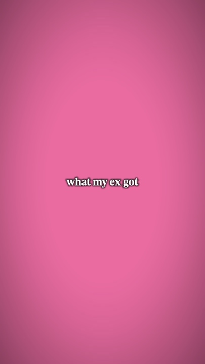 what my ex got