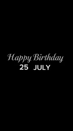 BIRTHDAY 25 JULY