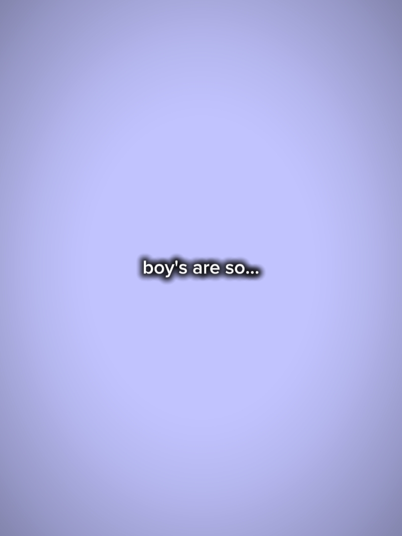 boy's are so