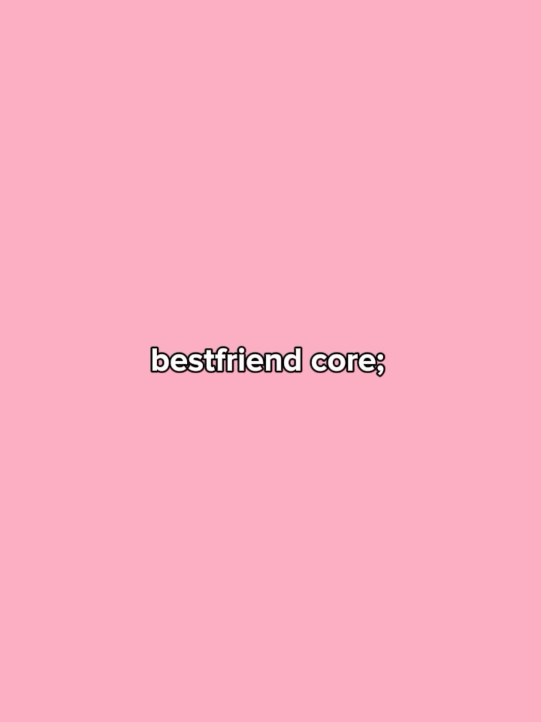 Best friend core