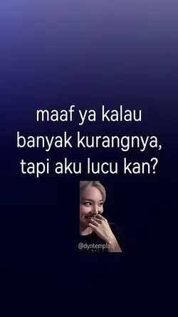 tapi aku lucu kan?