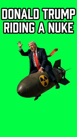 TRUMP RIDES A NUKE