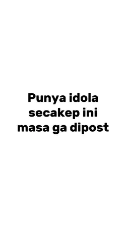 punya idola secakep