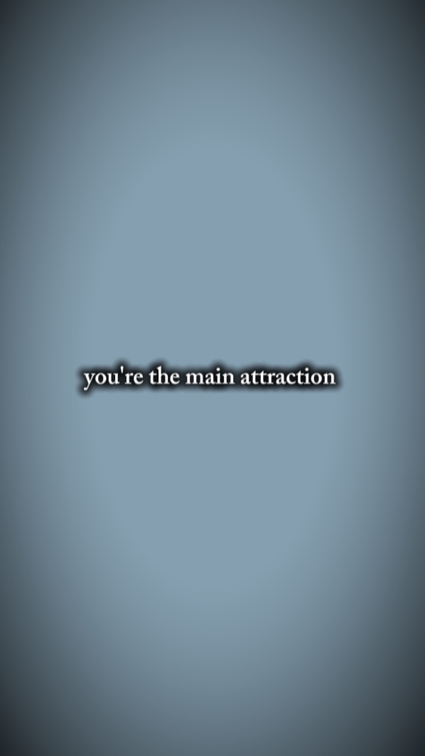 ur the main attracti