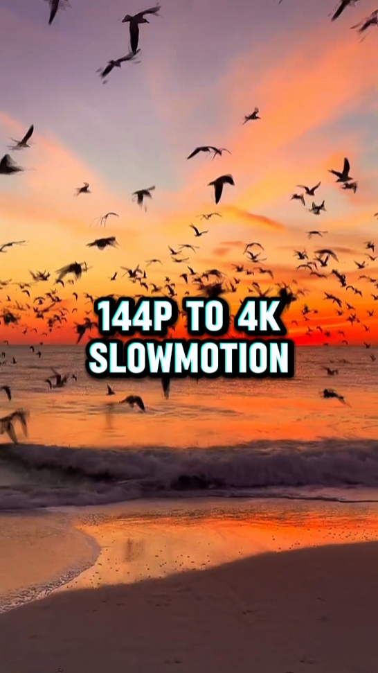 144p to 4k Slowmo
